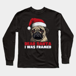 Dear Santa I Was Framed Pug Christmas Pajamas Xmas Long Sleeve T-Shirt